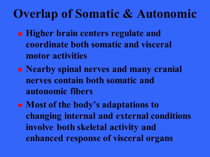 Overlap of Somatic & Autonomic Higher brain centers regulate and coordinate both somatic and